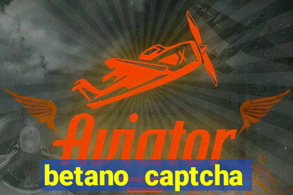 betano captcha security check